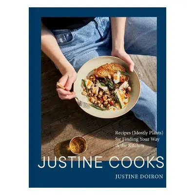 Justine Cooks: A Cookbook - Doiron, Justine