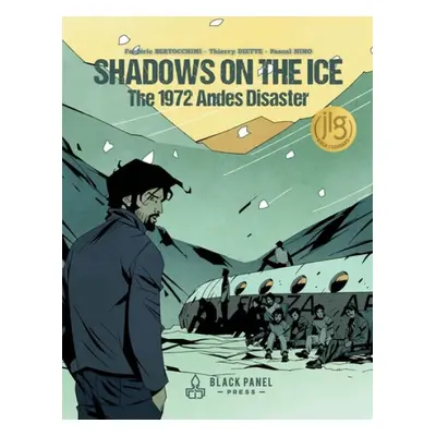 Shadows on the Ice: The 1972 Andes Disaster - Bertocchini, Frederic