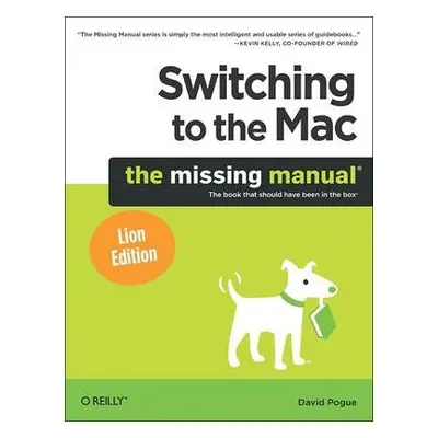 Switching to the Mac: The Missing Manual, Lion Edition - David Pogue