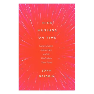 Nine Musings on Time - Gribbin, John