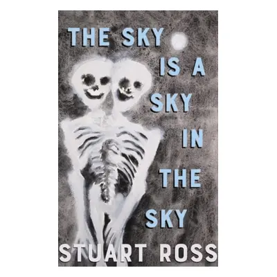 Sky Is a Sky in the Sky - Ross, Stuart