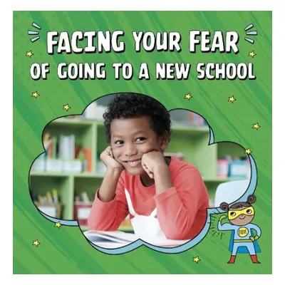 Facing Your Fear of Going to a New School - Biermann, Renee