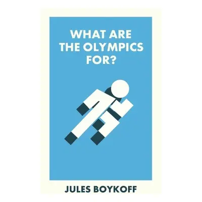 What Are the Olympics For? - Boykoff, Jules (Pacific University)