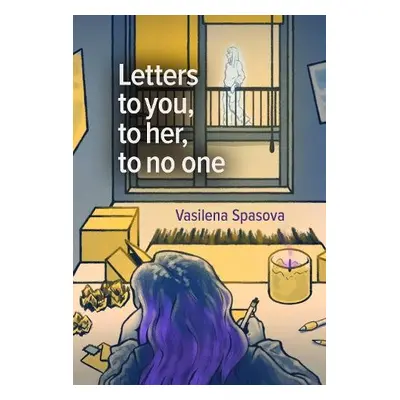 Letters to you, to her, to no one - Spasova, Vasilena