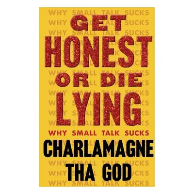 Get Honest or Die Lying - Tha God, Charlamagne