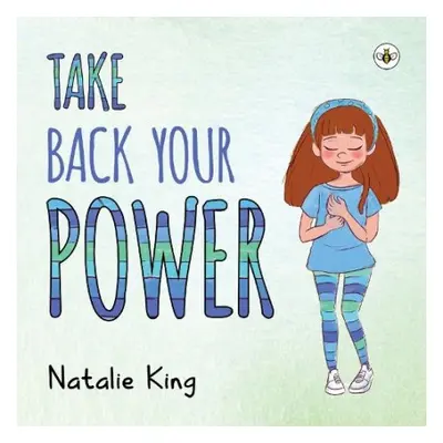 Take Back Your Power - King, Natalie