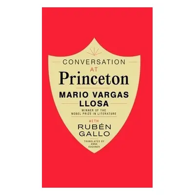 Conversation at Princeton - Llosa, Mario Vargas a Gallo, Ruben