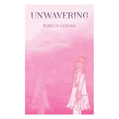 Unwavering - Cozma, Rebeca