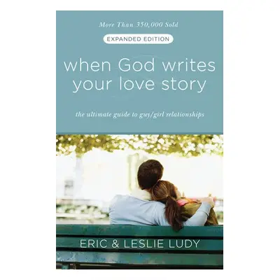 When God Writes your Love Story (Extended Edition) - Ludy, Eric a Ludy, Leslie