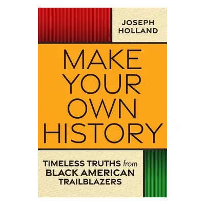 Make Your Own History - Holland, Joseph