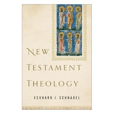 New Testament Theology - Schnabel, Eckhard J.