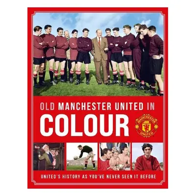 Old Manchester United in Colour - Manchester United