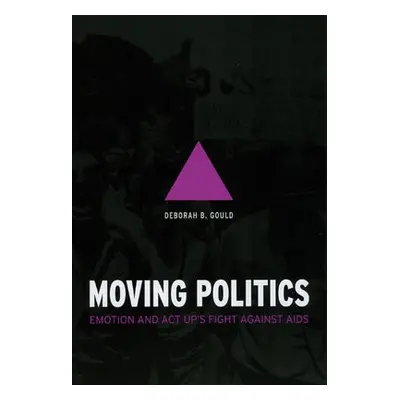 Moving Politics - Gould, Deborah B