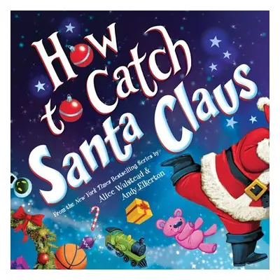 How to Catch Santa Claus - Walstead, Alice