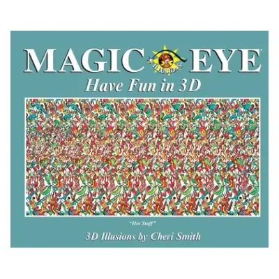 Magic Eye: Have Fun in 3D - Smith, Cheri