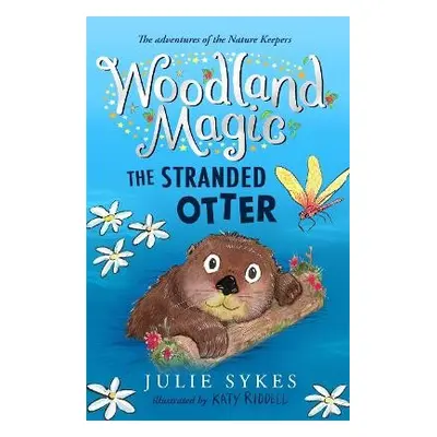 Woodland Magic 3: The Stranded Otter - Sykes, Julie