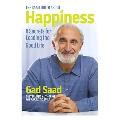 Saad Truth about Happiness - Saad, Gad