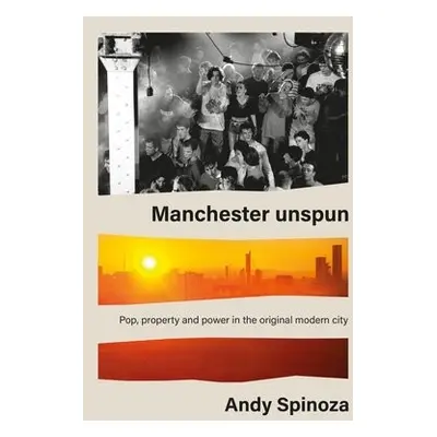 Manchester Unspun - Spinoza, Andy