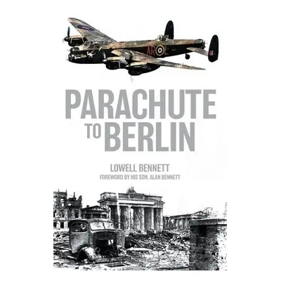 Parachute to Berlin - Bennett, Lowell a Bennett, Alan