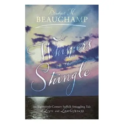 Whispers in the Shingle - Beauchamp, Bridget M.