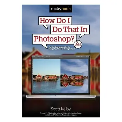 How Do I Do That In Photoshop? - Kelby, Scott