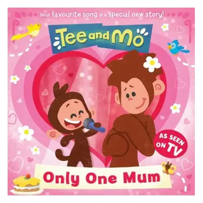 Tee and Mo: Only One Mum - HarperCollins Children’s Books