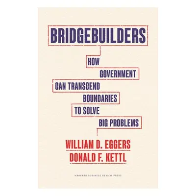 Bridgebuilders - Eggers, William D. a Kettl, Donald F.