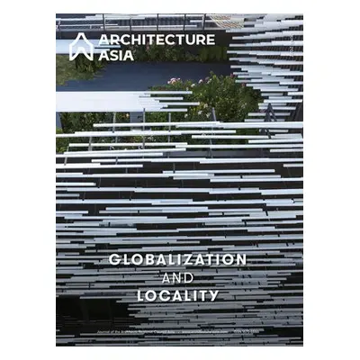 Architecture Asia: Globalization and Locality