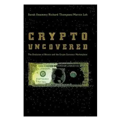 Crypto Uncovered - Swammy, Sarah a Thompson, Richard a Loh, Marvin