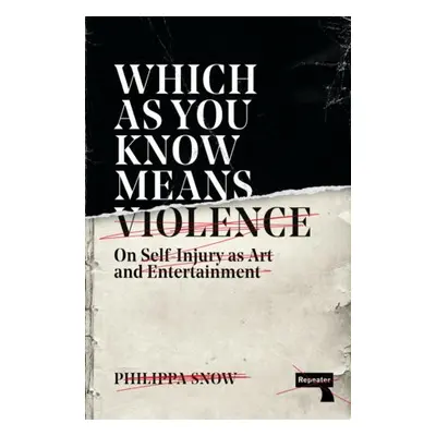 Which as You Know Means Violence - Snow, Philippa