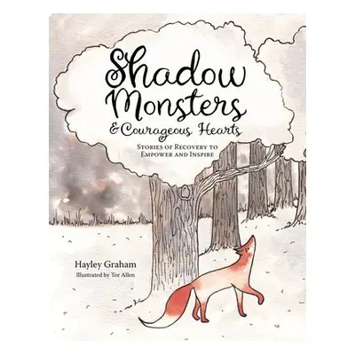 Shadow Monsters and Courageous Hearts - Graham, Hayley