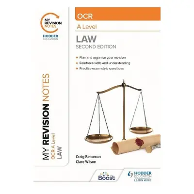 My Revision Notes: OCR A Level Law Second Edition - Beauman, Craig a Wilson, Clare