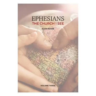 Ephesians: The Church I See - Hoare, Alan