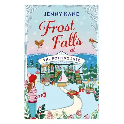 Frost Falls at The Potting Shed - Kane, Jenny