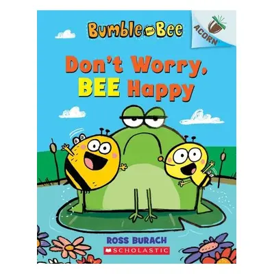 Bumble and Bee: Don't Worry, Bee Happy - Burach, Ross