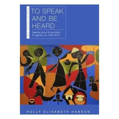 To Speak and Be Heard - Hanson, Holly Elisabeth