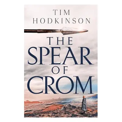 Spear of Crom - Hodkinson, Tim