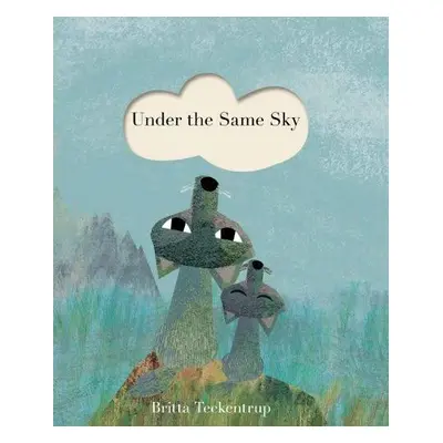 Under the Same Sky - Teckentrup, Britta