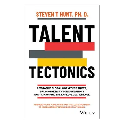 Talent Tectonics - Hunt, Steven T.