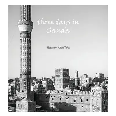 three days in Sanaa - Abou Taha, Houssam