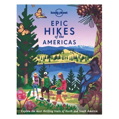 Lonely Planet Epic Hikes of the Americas - Lonely Planet