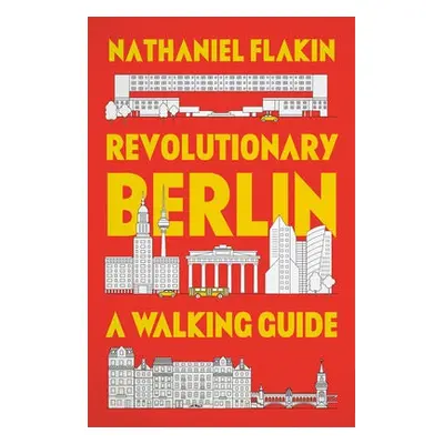 Revolutionary Berlin - Flakin, Nathaniel