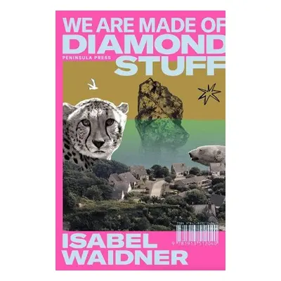 We are Made of Diamond Stuff - Waidner, Isabel