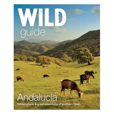 Wild Guide Andalucia - Pitcher, Edwina