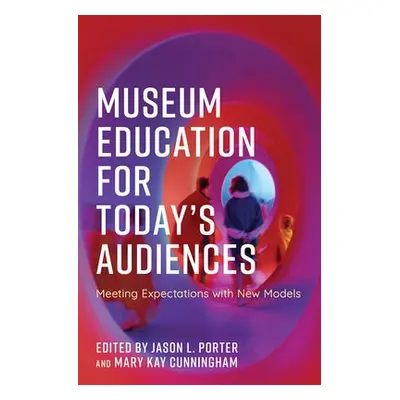 Museum Education for Today's Audiences