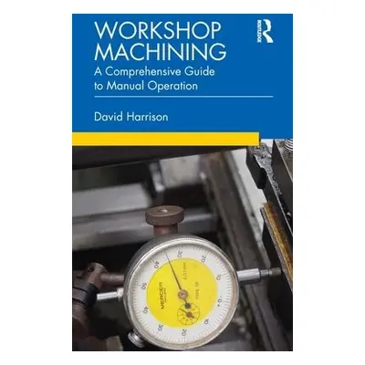 Workshop Machining - Harrison, David (Newcastle College, UK)