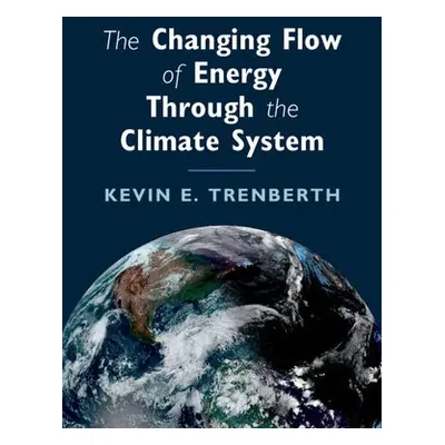 Changing Flow of Energy Through the Climate System - Trenberth, Kevin E.