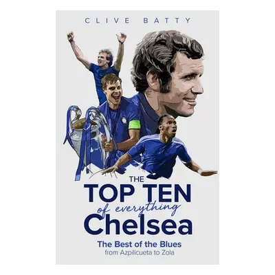 Top Ten of Everything Chelsea - Batty, Clive