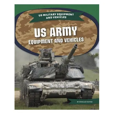 US Army Equipment Equipment and Vehicles - Hustad, Douglas