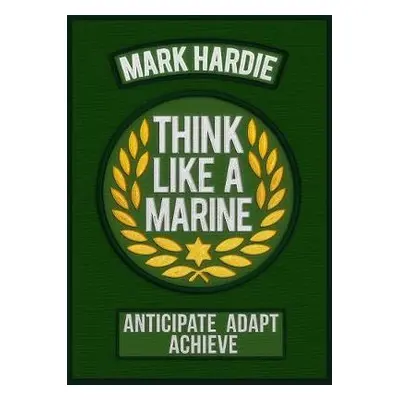 Think Like a Marine - Hardie, Mark